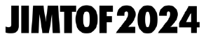 JIMTOF2024　第32回日本国際工作機械見本市